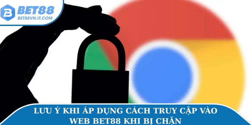 Cách Truy Cập Vào Web Bet88 Khi Bị Chặn Cực Nhanh Cực Dễ Lưu ý khi áp dụng cách truy cập vào web Bet88 khi bị chặn
