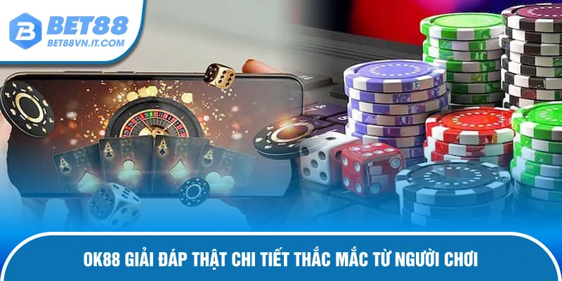 Khám Phá OK88 Thế Giới Game Top 1 Thị Trường Châu Á Lời giải đáp cho những thắc mắc thường gặp
