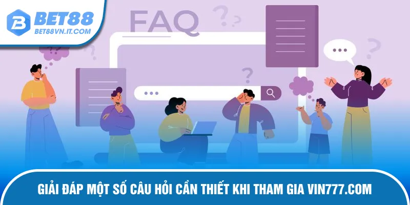 Vin777.com - Link Tham Gia Sân Chơi Được Yêu Thích Nhất Câu hỏi thường gặp của thành viên khi tham gia website