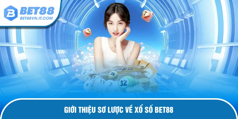 Xổ Số Bet88 Giới thiệu về sảnh game xổ số Bet8