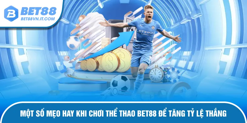 Thể Thao Bet88 Mẹo hay giúp tăng tỷ lệ thắng nên tham khảo