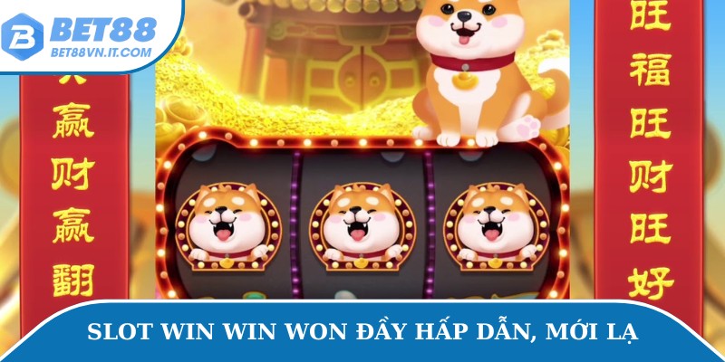 Slot Bet88 Slot Win Win Won đầy hấp dẫn, mới lạ