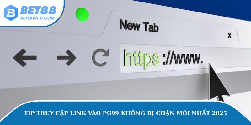 Link Vào Pg99 – Lý Do Và Cách Khắc Phục Link Nhà Cái Bị Lỗi Tip truy cập link vào PG99 không bị chặn mới nhất 2025
